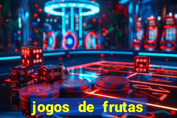 jogos de frutas para ganhar dinheiro