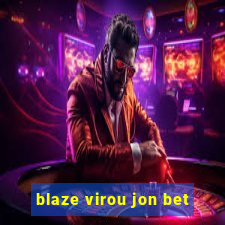 blaze virou jon bet