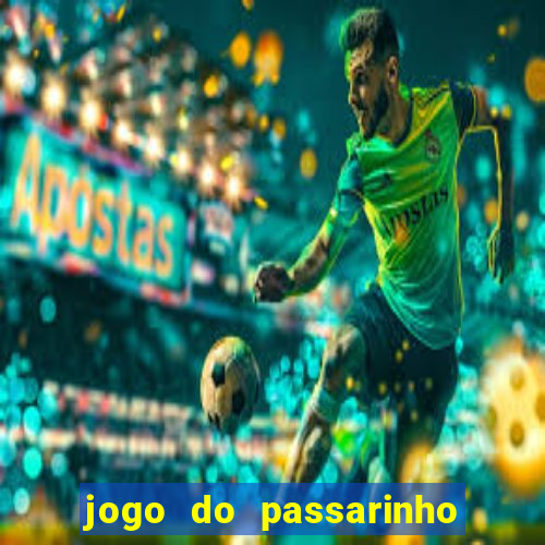 jogo do passarinho para ganhar dinheiro