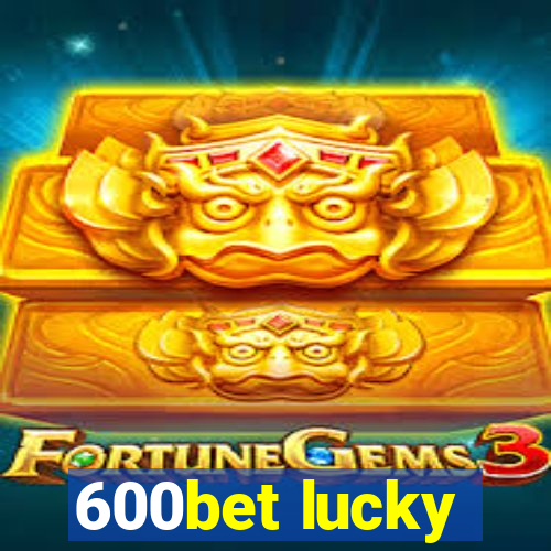 600bet lucky