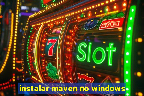 instalar maven no windows