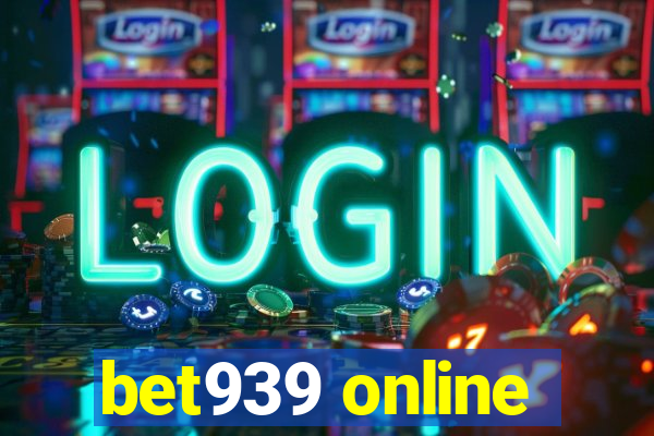 bet939 online