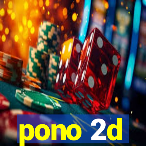 pono 2d