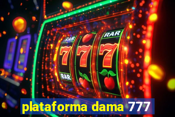 plataforma dama 777