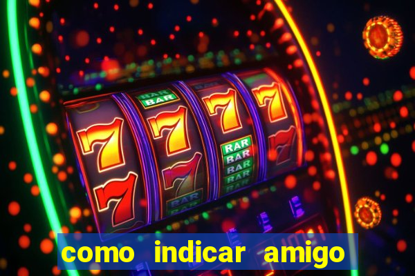 como indicar amigo na bet365