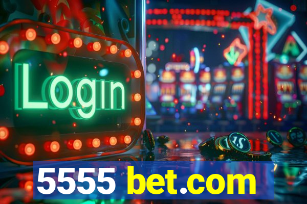 5555 bet.com