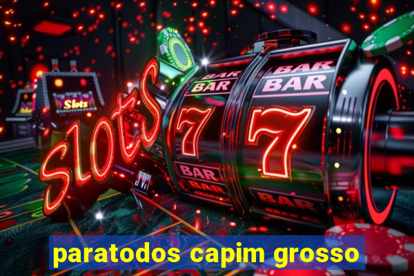 paratodos capim grosso