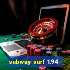 subway surf 1.94