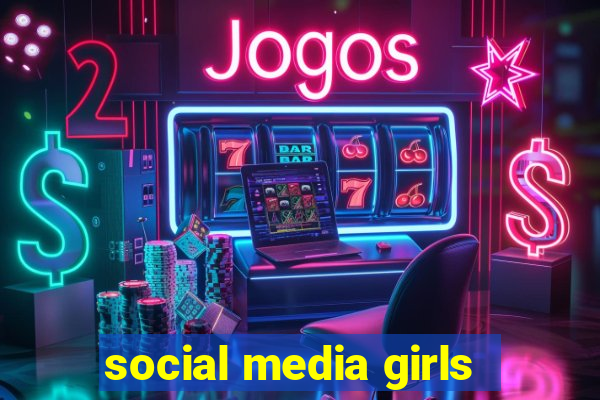 social media girls