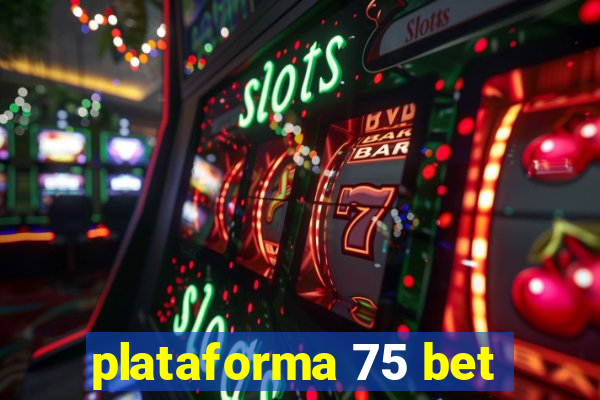 plataforma 75 bet