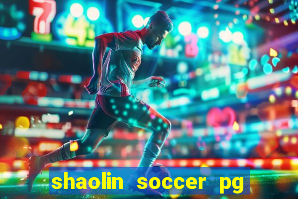 shaolin soccer pg soft demo