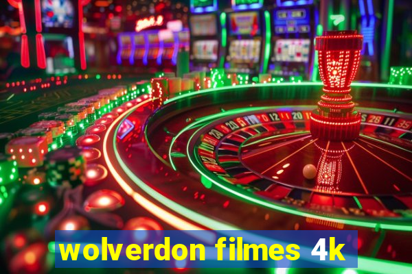 wolverdon filmes 4k