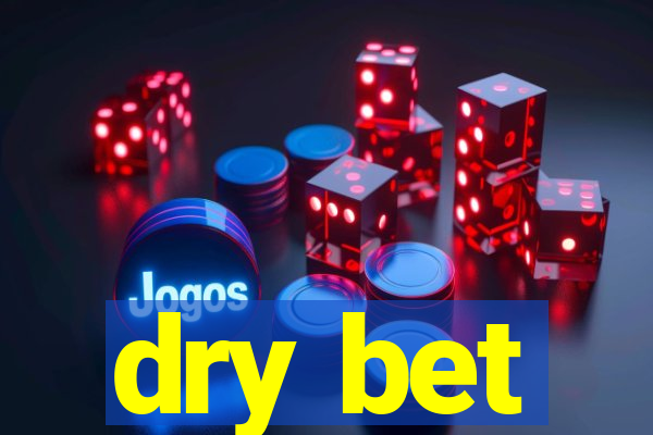 dry bet