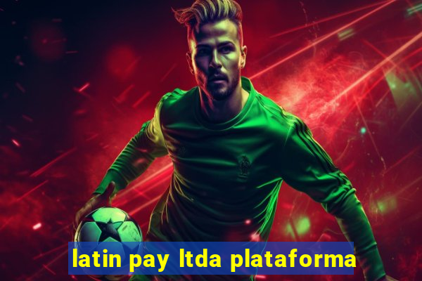 latin pay ltda plataforma