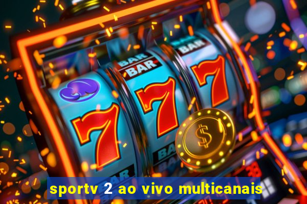 sportv 2 ao vivo multicanais