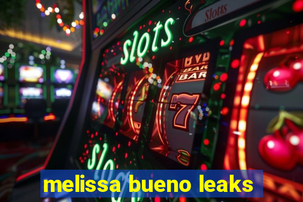 melissa bueno leaks