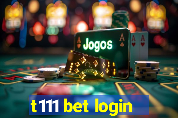 t111 bet login