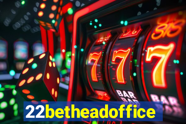 22betheadoffice