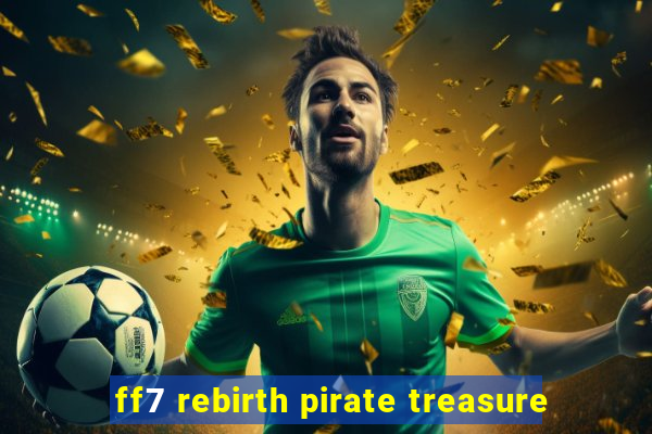 ff7 rebirth pirate treasure