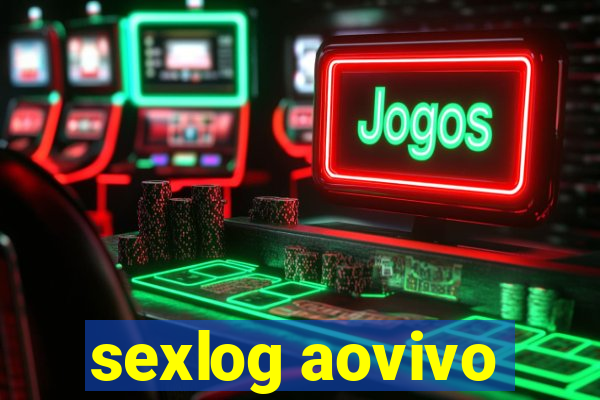 sexlog aovivo