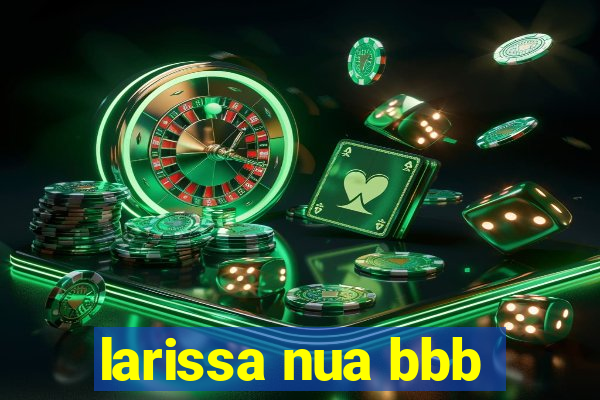 larissa nua bbb