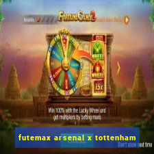 futemax arsenal x tottenham