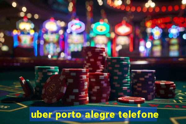 uber porto alegre telefone