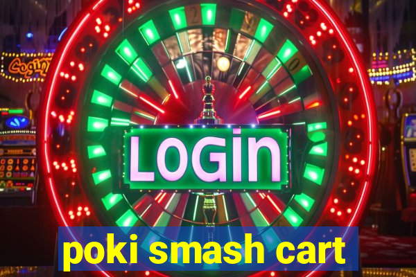 poki smash cart