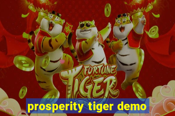 prosperity tiger demo