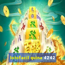 lotofacil quina 4242