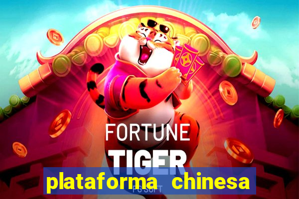 plataforma chinesa de jogo