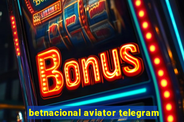 betnacional aviator telegram