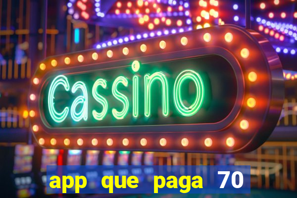 app que paga 70 reais para se cadastrar