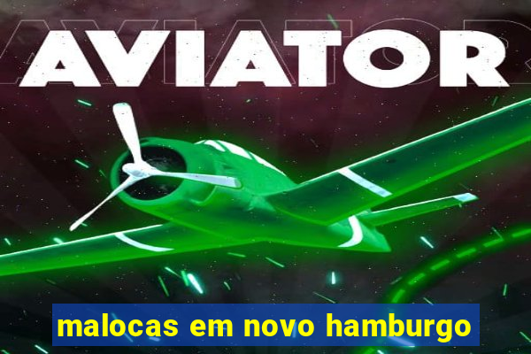 malocas em novo hamburgo