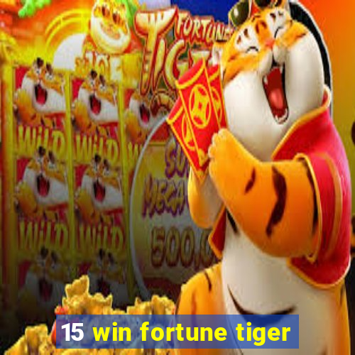 15 win fortune tiger