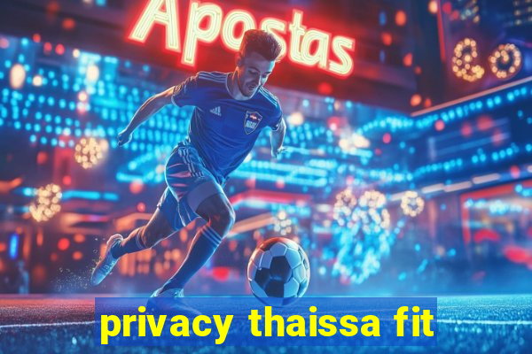 privacy thaissa fit