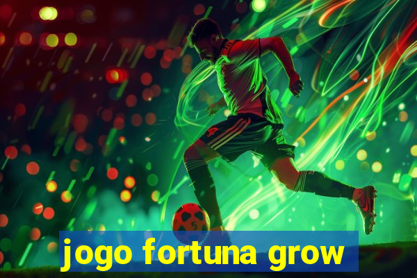 jogo fortuna grow