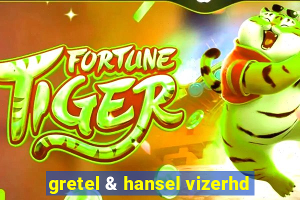 gretel & hansel vizerhd