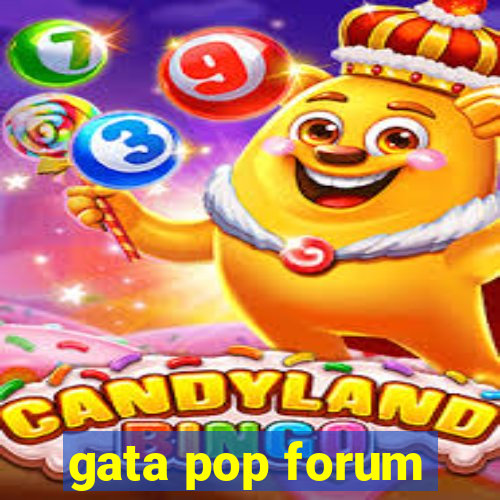 gata pop forum