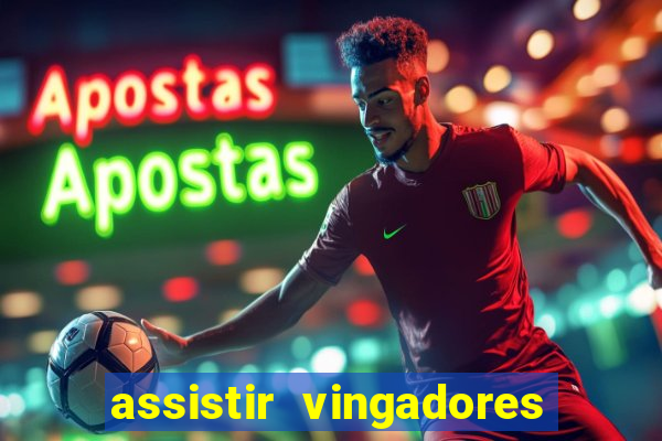 assistir vingadores ultimato completo dublado gratis