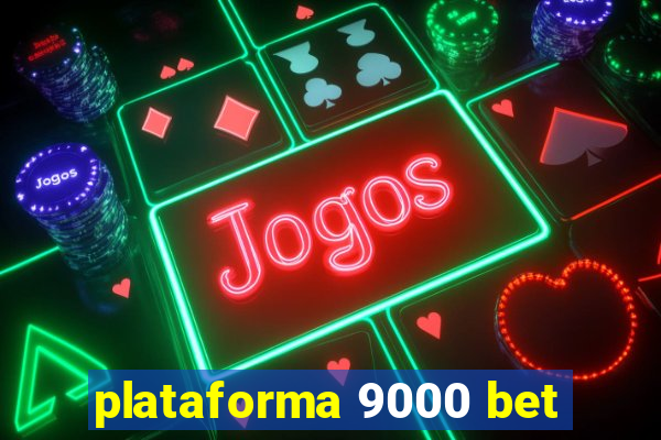 plataforma 9000 bet