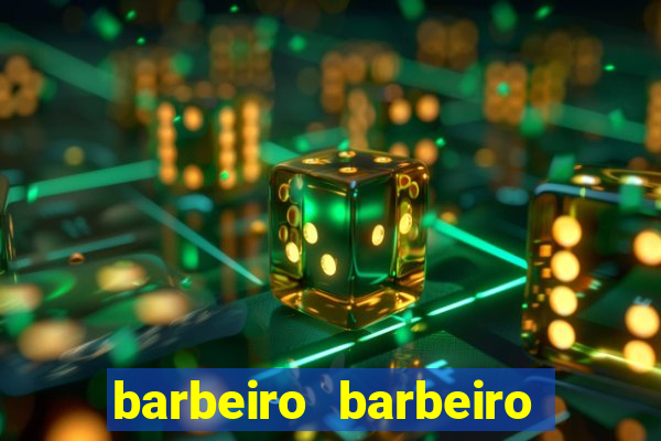 barbeiro barbeiro barbeiro bicho significado espiritual