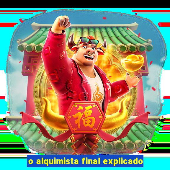 o alquimista final explicado