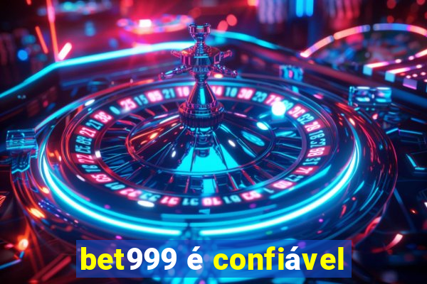 bet999 é confiável