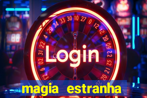 magia estranha filme completo dublado