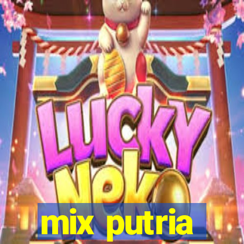 mix putria