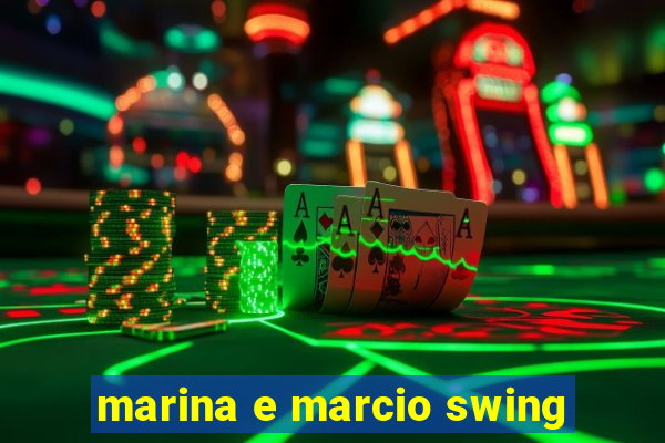 marina e marcio swing