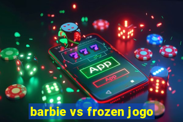 barbie vs frozen jogo