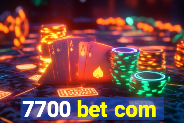 7700 bet com