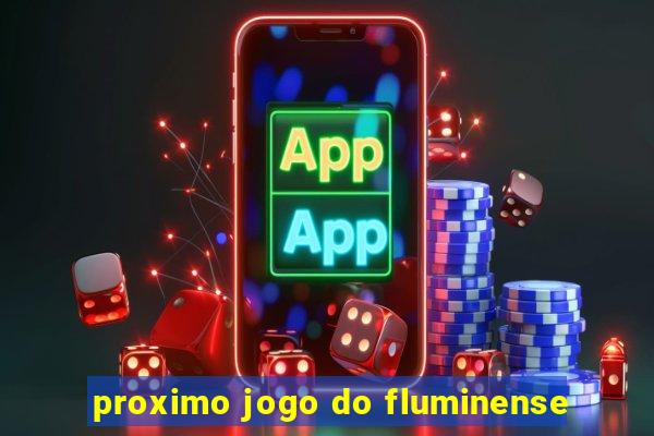 proximo jogo do fluminense